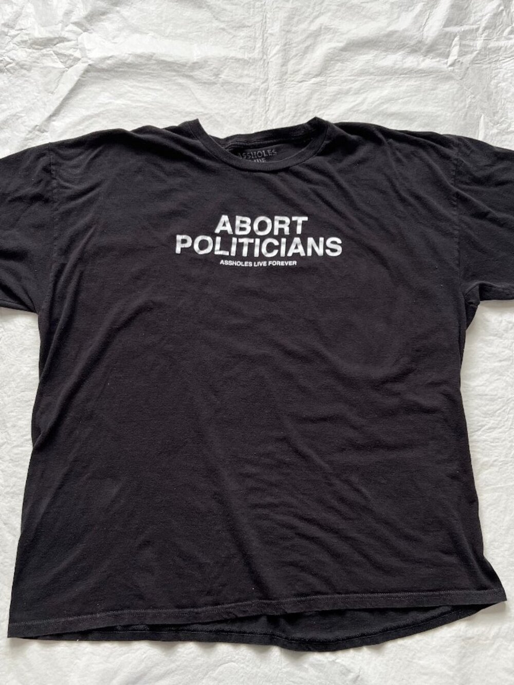 Abort Politicians t shirt Assholes Live Forever XXL black white ALF